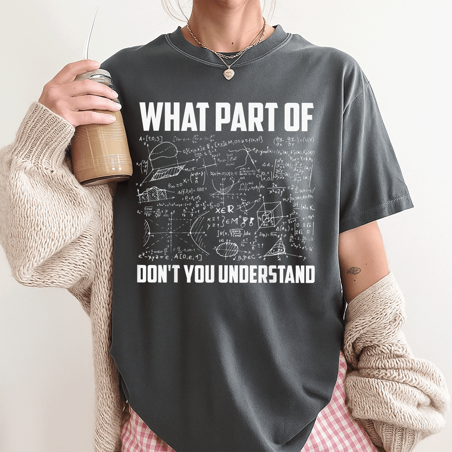 Funny Math Teacher Gift T-Shirt - What Part Of Don't You Understand? Perfect for Math Lovers and Educators - Humor and Style Combined! - 3