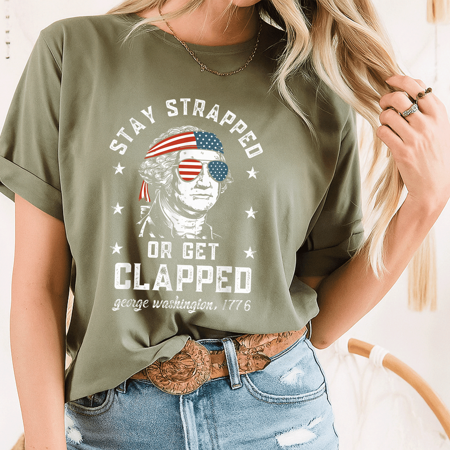 Stay Strapped or Get Clapped George Washington 4th of July T-Shirt Fun Patriotic Tee for Independence Day Celebrations - 8