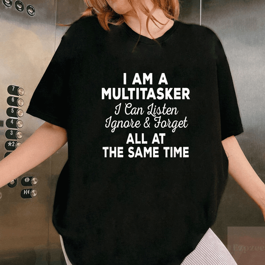 Funny Multitasker T-Shirt - I Can Listen, Ignore & Forget - Perfect Gift for Humor Lovers and Everyday Comedians! - 1