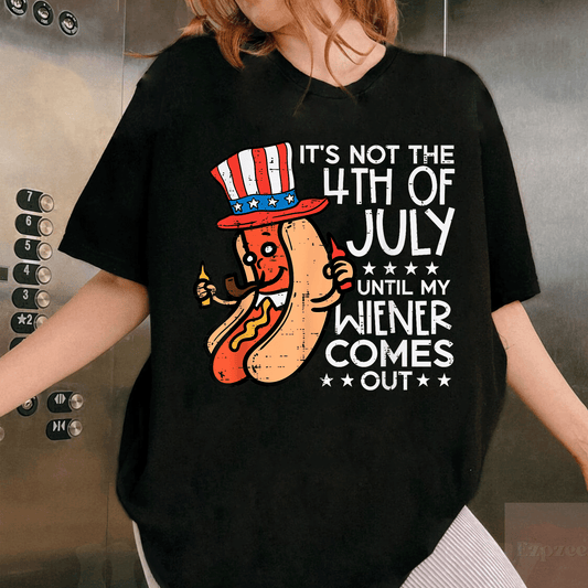 Funny Not 4th of July Until My Wiener Comes Out Hotdog T-Shirt for Men and Women - Perfect Summer BBQ Apparel! - 1